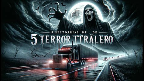 Historias De Terror De Traileros Jamas Contadas I Relatos De Terror