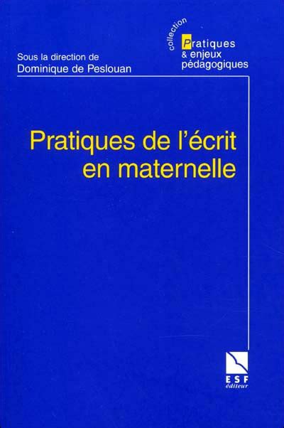 Pratique de l écrit en maternelle broché Dominique de Peslouan