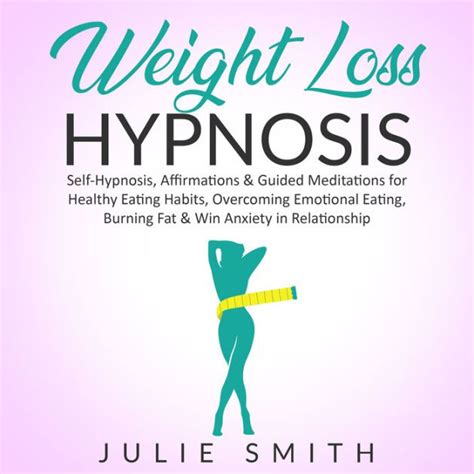 Weight Loss Hypnosis Self Hypnosis Affirmations And Guided Meditations