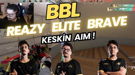 BBL OYUNCULARI RANK MAÇINA GİRERSE VALORANT BBL ELİTE REAZY BRAVE