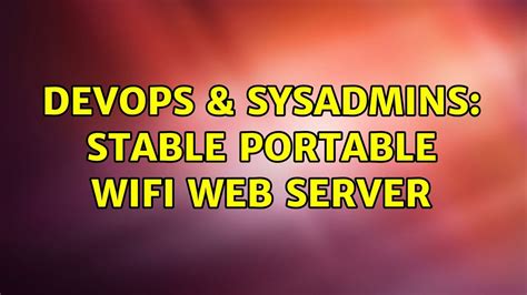 DevOps SysAdmins Stable Portable Wifi Web Server YouTube