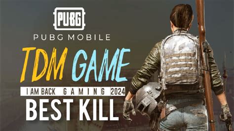 TDM BEST KILL PUBG MOBILE I Am Back For PUBG Gaming YouTube