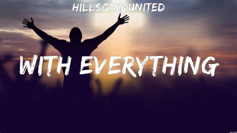 Hillsong United With Everything Lyrics Casting Crowns Hillsong Worship Zach Williams Youtube