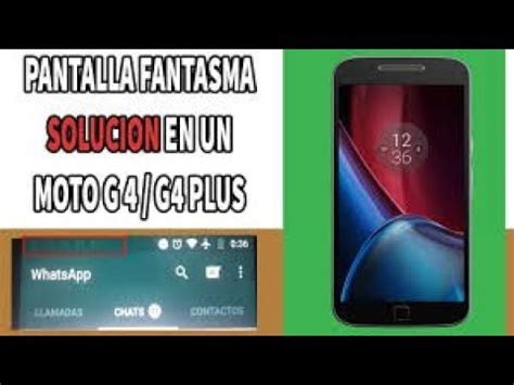 Como Solucionar Pantalla Fantasma O Quemada Moto G4 Plus Sin Root YouTube