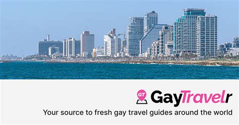 Gay Tel Aviv Your Ultimate Travel Guide GayTravelr