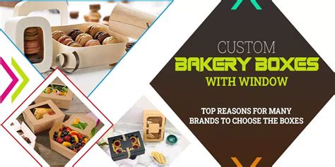 Custom Bakery Boxes With Window Top Reasons For Many Brands To Choose