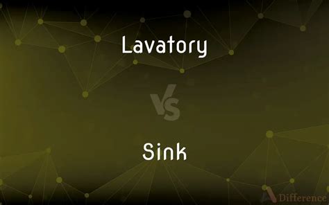 Lavatory Vs Sink — Whats The Difference