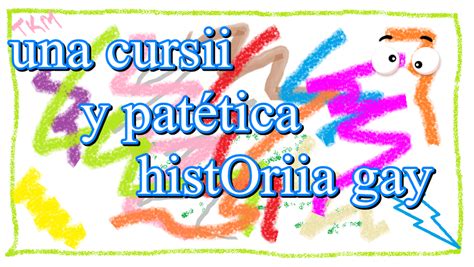 Una Cursi Y Pat Tica Historia Gay Parte