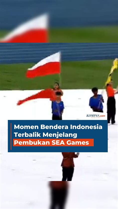 Momen Bendera Indonesia Terbalik Menjelang Pembukan SEA Games