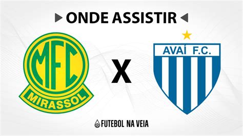 Mirassol x Avaí Onde assistir ao vivo horário do jogo e escalações 01 08