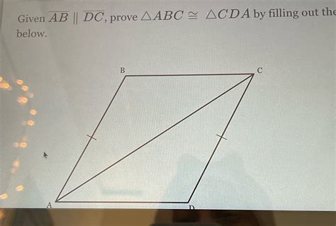 Solved Given AB DC Prove AABC ACDA By Filling Out The Below B