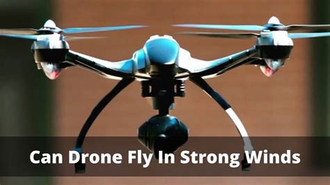 Can Drone Fly In Strong Winds Drones Pro