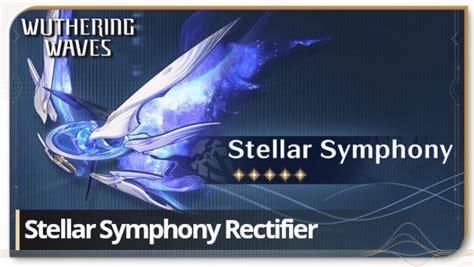 Stellar Symphony Weapon Information Wuthering Waves Wuwa｜game8