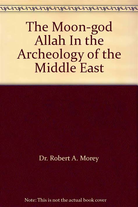 The Moon God Allah In The Archeology Of The Middle East Dr Robert A