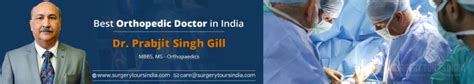 Dr Ps Gill Best Orthopedics Surgeon In India Top Orthopedic