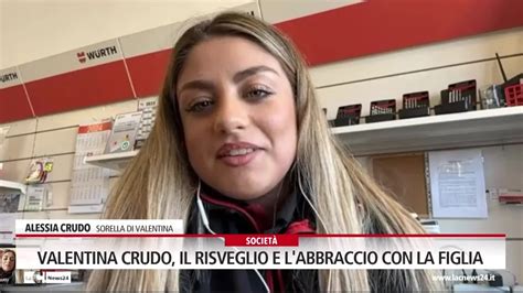 Valentina Crudo Il Risveglio E L Abbraccio Con La Figlia Video Lac