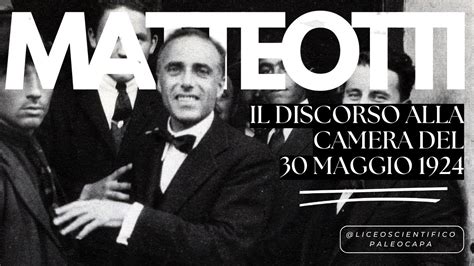 Il Discorso Di Giacomo Matteotti Del 30 Maggio 1924 YouTube