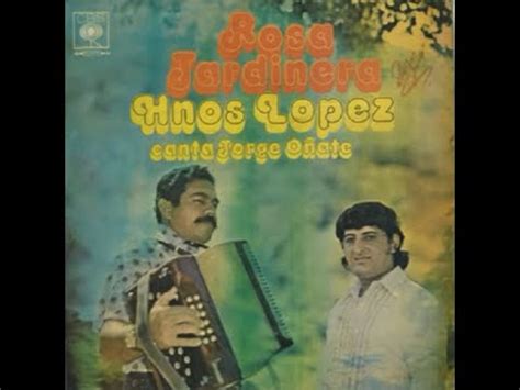 Hermanos Lopez Y Jorge O Ate La Muchachita Youtube Music