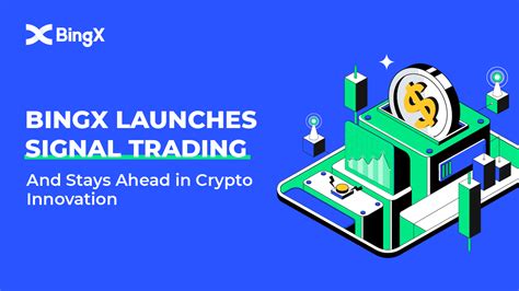 Bingx Launches Signal Trading And Stays Ahead In Crypto Innovation