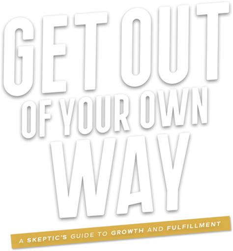 Get Out Of Your Own Way By Dave Hollis