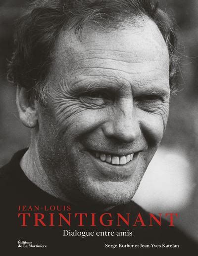 Jean Louis Trintignant Dialogue Entre Amis Reli Jean Yves Katelan