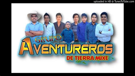 El Alegre Grupo Aventureros De Tierra Mixe Youtube Music