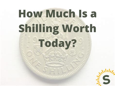 How Much Is a Shilling Worth Today?