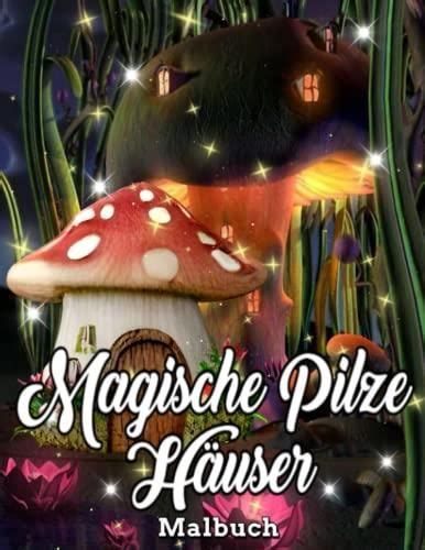 Magische Pilze Häuser Malbuch Ein erwachsenes Pilzhaus Malbuch mit