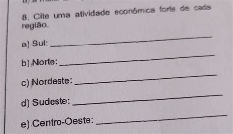 Cite Uma Atividade Econômica Forte De Cada Região - cite uma atividade econômica forte de cada região a) Sul,b) norte,c ...