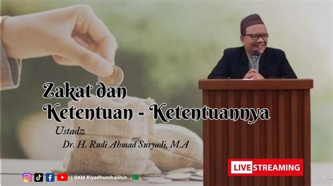 LIVE Zakat Dan Ketentuan Ketentuannya Ust Dr H Rudi Ahmad Suryadi