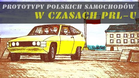 Najciekawsze Prototypy Polskich Samochod W W Prl U Cz Youtube