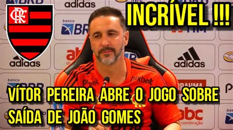 INCRÍVEL VÍTOR PEREIRA ABRE O JOGO SOBRE A SAÍDA DE JOÃO GOMES DO