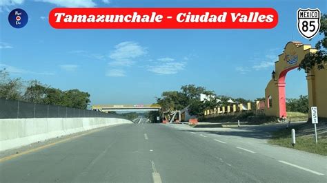 TAMAZUNCHALE A CIUDAD VALLES SLP 2024 YouTube