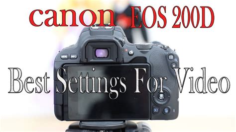 Canon Eos 200d Best Video Settings Youtube