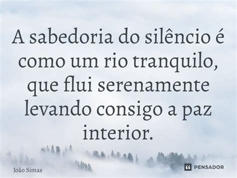 ⁠a Sabedoria Do Silêncio é Como Um Joao Simas Pensador