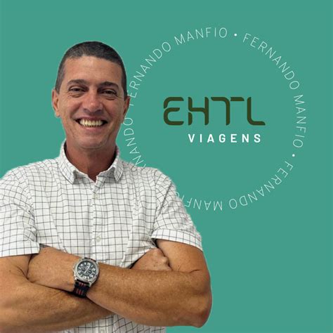 Ehtl Viagens Anuncia Retorno De Fernando Manfio Como Executivo De