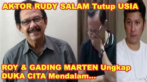 Aktor Rudy Salam Menlnggal Dunla Roy Gading Marten Ungkap Duka