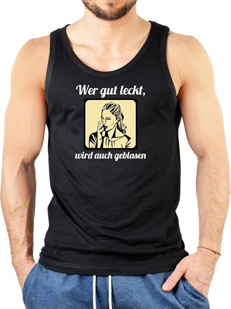 Sex Muskelshirt Für Männer Wer Gut Leckt Wird Auch Geblasen Lustiges