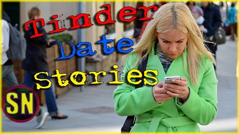 6 True Terrible Tinder Dates A Tinder Date Compilation Youtube