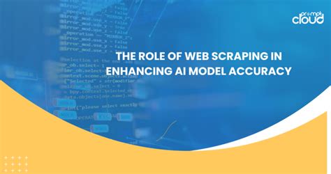 Web Scraping AI Boosting Model Accuracy With Precision