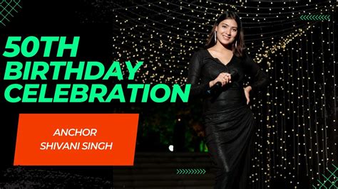 Th Birthday Celebration Hosted By Anchor Shivani Singh Youtube