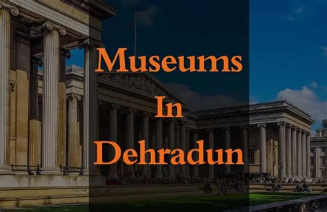 Museums in Dehradun Uttarakhand | Dehradun Museums Tickets & Timing