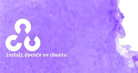 How To Install OpenCV On Ubuntu 18 04 Linuxize