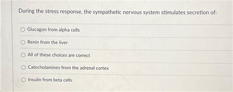 Solved During the stress response, the sympathetic nervous | Chegg.com 