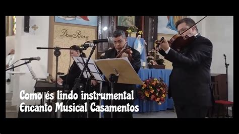 Encanto Musical Casamentos Como és lindo instrumental YouTube