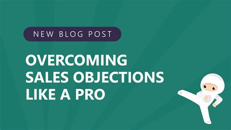 Overcoming Sales Objections Like A Pro Negotiations Ninja