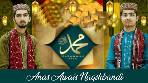 Arbi Dhola Jag Tay Aya New Kalam Anas Awais Naqshbandi Youtube