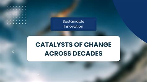 Sustainable Innovation Catalysts Of Change Across Decades Growth Shuttle