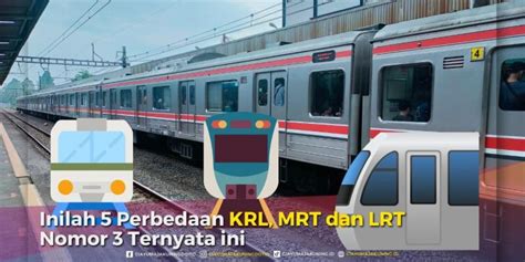 Inilah 5 Perbedaan KRL MRT Dan LRT Nomor 3 Ternyata Ini