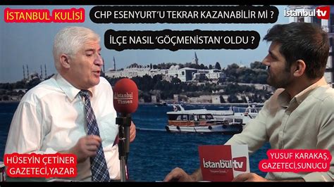 CHP ESENYURT U TEKRAR KAZANABİLİR Mİ İLÇE NASIL GÖÇMENİSTAN OLDU